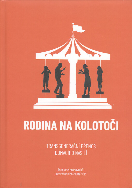 Rodina na kolotoči : transgenerační přenos domácího násilí