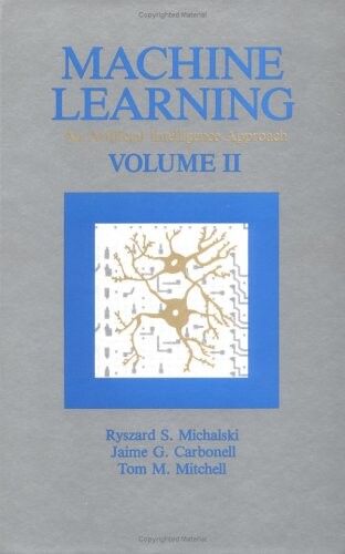 Machine Learning: An Artificial Intelligence Approach, Volume II