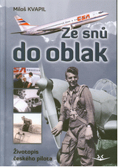 Ze snů do oblak : životopis českého pilota  (odkaz v elektronickém katalogu)