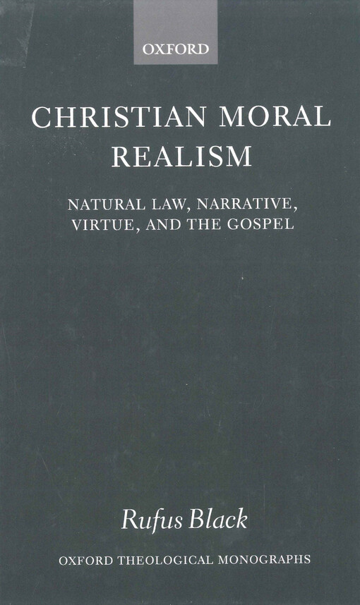 Christian moral realism : natural law, narrative, virtue, and the gospel