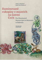Iluminované rukopisy v muzeích na území Čech = The illuminated manuscripts in museums in Bohemia  (odkaz v elektronickém katalogu)