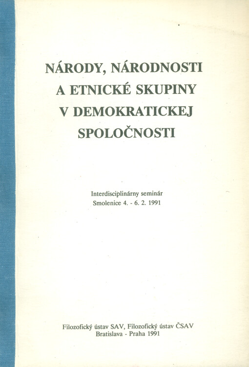 Národy, národnosti a etnické skupiny v demokratickej spoločnosti : interdisciplinárny seminár : Smolenice, 4.-6.2.1991