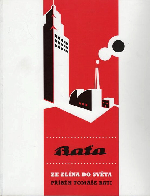 Ze Zlína do světa: příběh Tomáše Bati