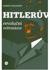 Hitlerův revoluční světonázor  (odkaz v elektronickém katalogu)