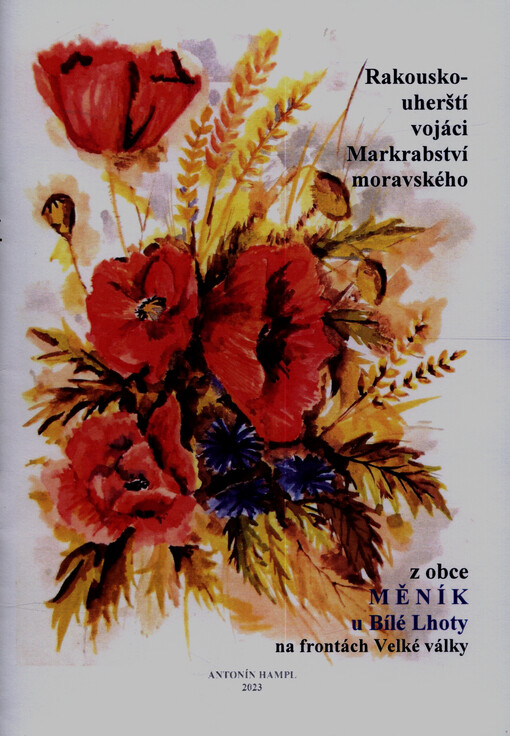 Rakousko-uherští vojáci Markrabství moravského z obce Měník u Bílé Lhoty na frontách Velké války