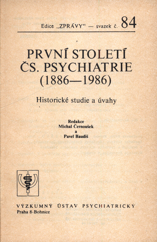 První století čs. psychiatrie : (1886-1986) : historické studie a úvahy