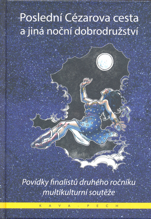 Poslední Cézarova cesta a jiná noční dobrodružství : povídky finalistů druhého ročníku multikulturní soutěže