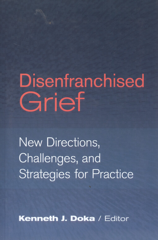 Disenfranchised grief : new directions, challenges, and strategies for practice