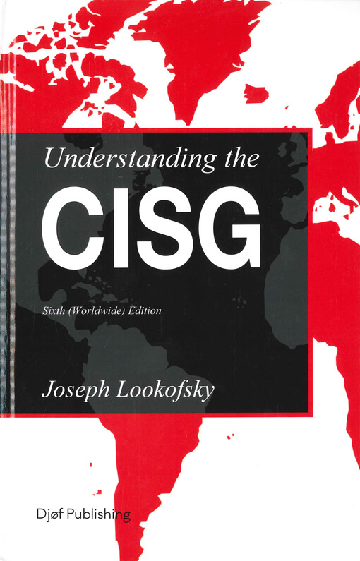 Understanding the CISG : a compact guide to the 1980 United Nations convention on contracts for the international sale of goods