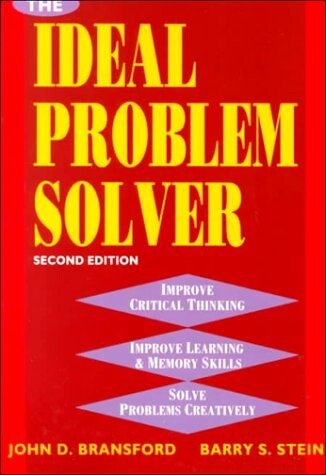 The ideal problem solver :a guide for improving thinking, learning, and creativy