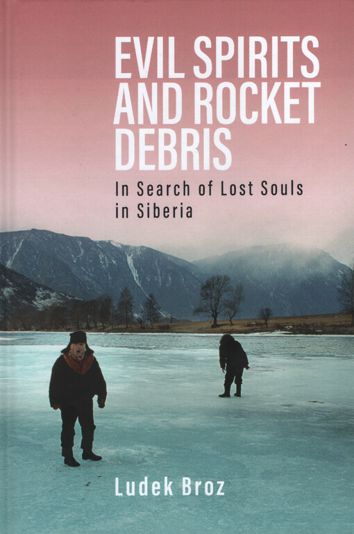 Evil spirits and rocket debris : in search of lost souls in Siberia