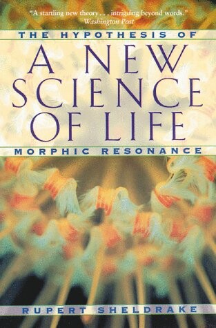 A new science of life :the hypothesis of morphic resonance