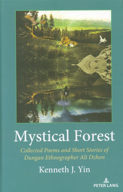 Mystical forest : collected poems and short stories of Dungan ethnographer Ali Dzhon