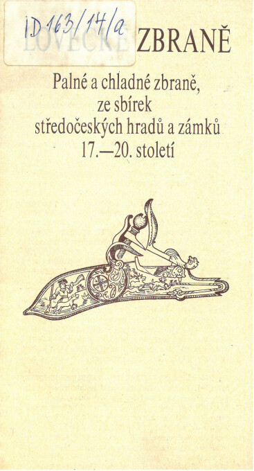 Lovecké zbraně : Palné a chladné zbraně ze sbírek středočes. hradů a zámků 17.-20. stol. : Katalog [expozice] st. hradu Křivoklát 