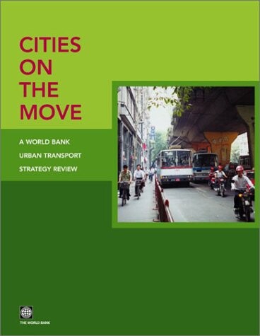 Cities on the move :a World Bank urban transport strategy review.