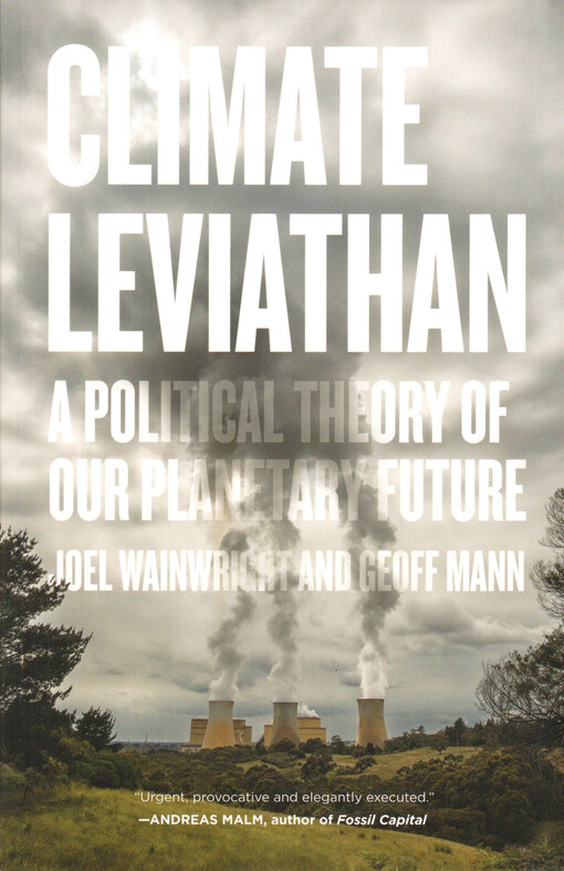 Climate Leviathan : a political theory of our planetary future