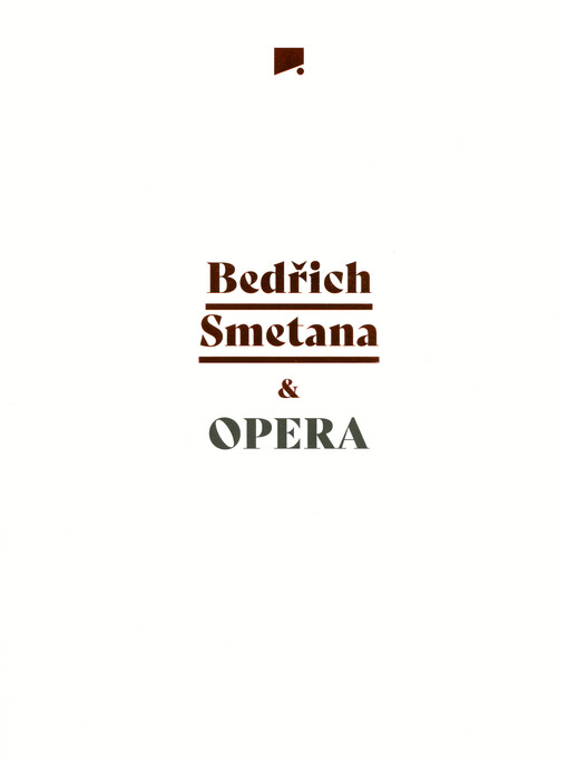 Bedřich Smetana & opera : libreta všech dokončených oper = librettos of all completed operas