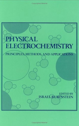 Physical electrochemistry :principles, methods, and applications