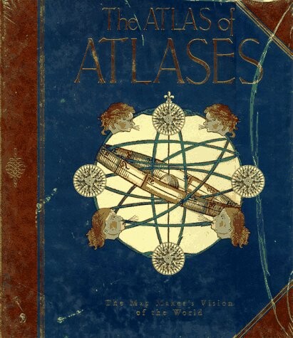 The atlas of atlases : the map maker's vision of the world : atlases from the Cadbury Collection, Birmingham Central Library