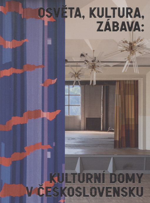 Osvěta, kultura, zábava : kulturní domy v Československu