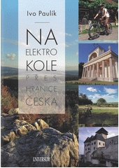Na elektrokole přes hranice Česka  (odkaz v elektronickém katalogu)