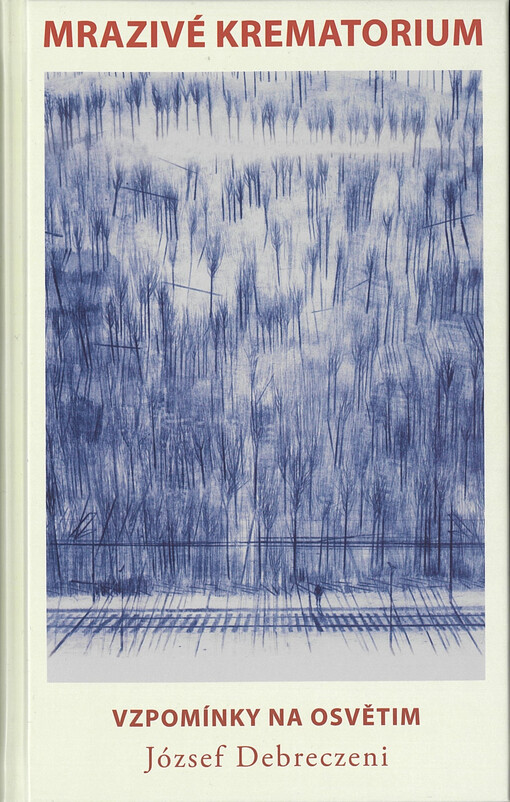 Mrazivé krematorium : vzpomínky na Osvětim