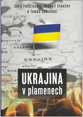Ukrajina v plamenech  (odkaz v elektronickém katalogu)
