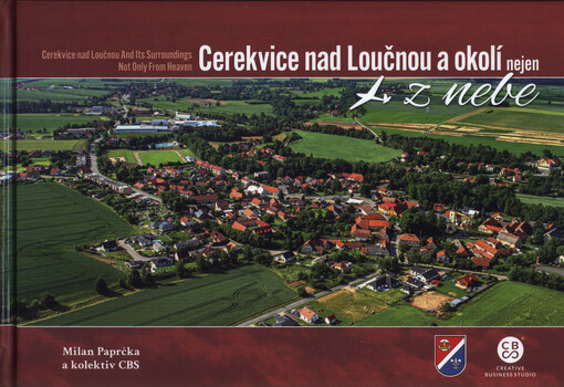 Cerekvice nad Loučnou a okolí nejen z nebe = Cerekvice nad Loučnou and its surroundings not only from heaven
