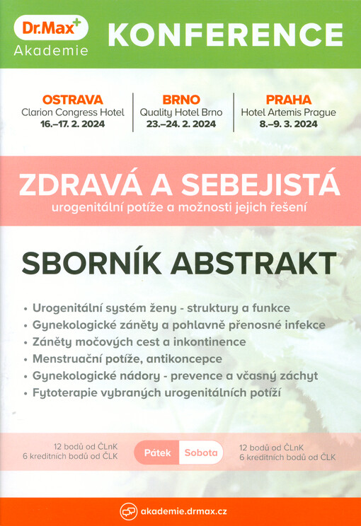 Zdravá a sebejistá - urogenitální potíže a možnosti jejich řešení : konference Akademie Dr. Max : Ostrava 16.-17.2.2024, Brno 23.-24.2.2024, Praha 8.-9.3.2024 : sborník abstrakt