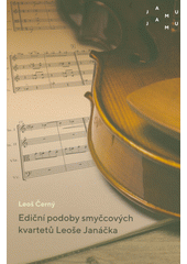 Ediční podoby smyčcových kvartetů Leoše Janáčka  (odkaz v elektronickém katalogu)