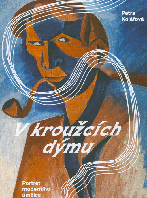 V kroužcích dýmu : portrét moderního umělce