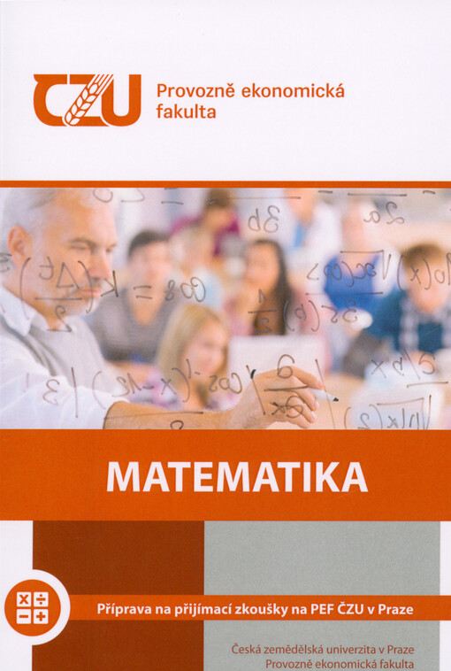 Matematika : příprava na přijímací zkoušky na PEF ČZU v Praze