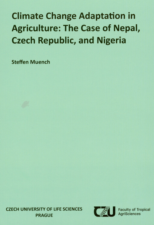 Climate change adaptation in agriculture: the case of Nepal, Czech Republic, and Nigeria : dissertation thesis