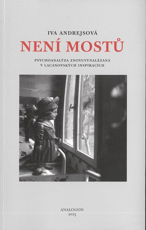 Není mostů : psychoanalýza znovuvynalézaná v lacanovských inspiracích