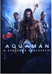 Aquaman a ztracené království  (odkaz v elektronickém katalogu)