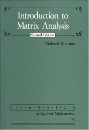 Introduction to Matrix Analysis (Classics in Applied Mathematics)