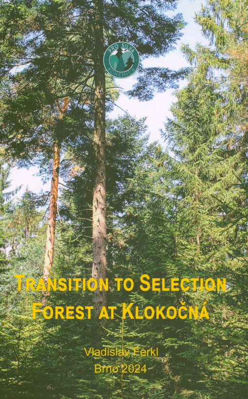 Transition to selection forest at Klokočná : correcting the current state of forests is only possible in closer cooperation with natural processes