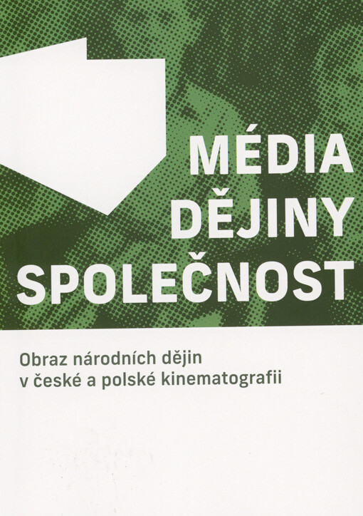 Média, dějiny, společnost : obraz národních dějin v české a polské kinematografii
