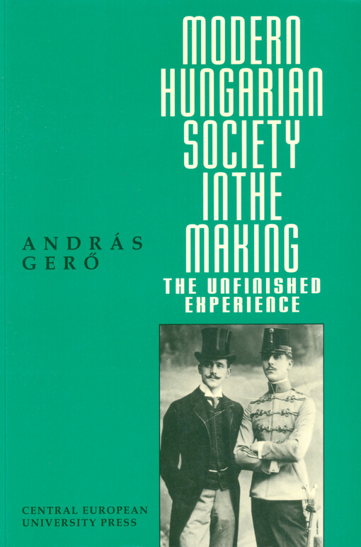 Modern Hungarian society in the making :the unfinished experience