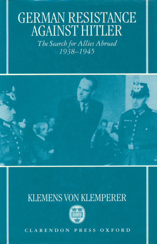 German resistance against Hitler : the search for allies abroad, 1938-1945