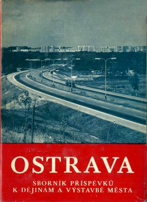 Ostrava : sborník příspěvků k dějinám a výstavbě města