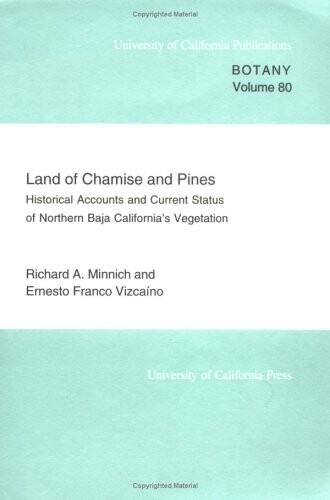 Land of Chamise and Pines: Historical Accounts and Current Status of Northern Baja California's Vegetation.