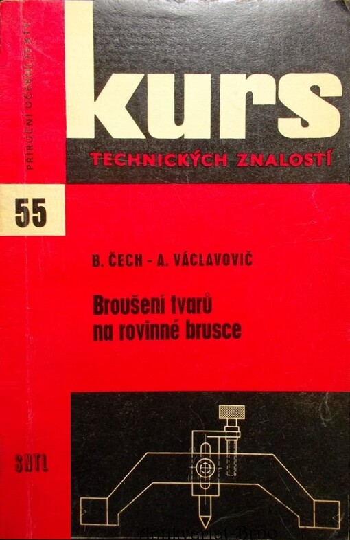 Broušení tvarů na rovinné brusce :Přehl. evropské technologie broušení tvarů a zvláště návod k broušení tvarových obrobků na rovinných bruskách : Určeno pro děl., učně a stud.