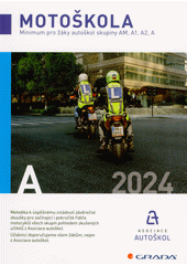 Motoškola : minimum pro žáky autoškol skupiny AM, A1, A2, A : 2024  (odkaz v elektronickém katalogu)