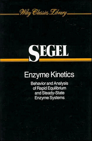 Enzyme kinetics : behavior and analysis of rapid equilibrium and steady-state enzyme systems