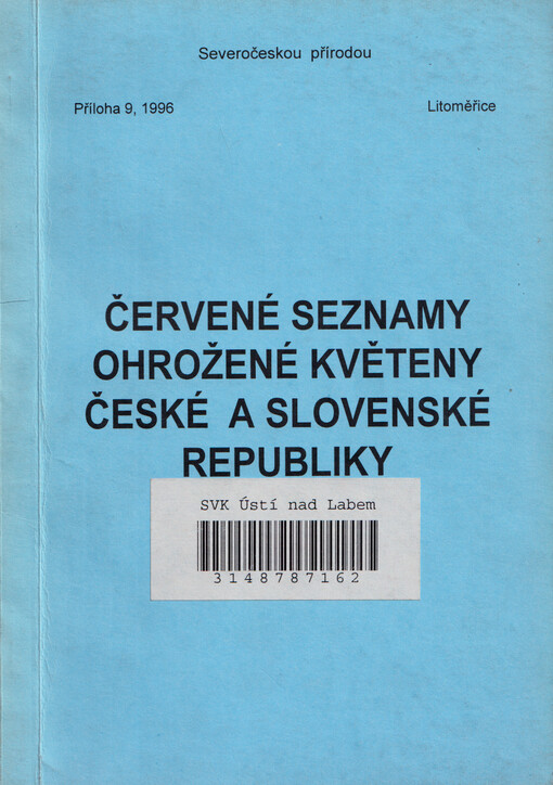 Severočeskou přírodou = Red lists of threatened plants of the Czech and Slovac republics. Příloha 9, 1996, Červené seznamy ohrožené květeny České a Slovenské republiky
