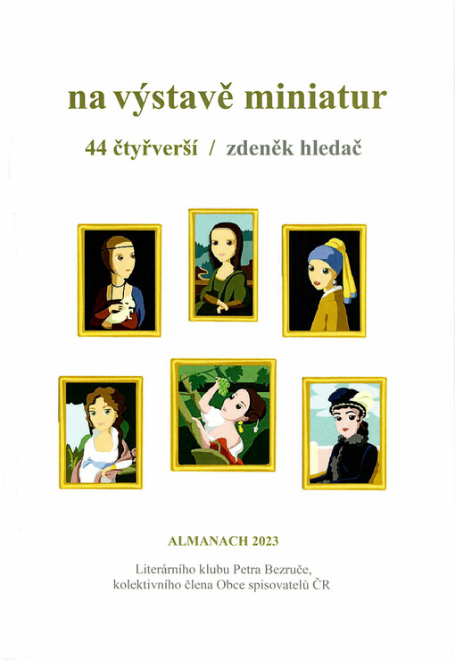 Na výstavě miniatur : 44 čtyřverší : almanach 2023 Literárního klubu Petra Bezruče, kolektivního člena Obce spisovatelů ČR