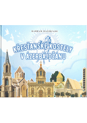 Křesťanské kostely v Ázerbájdžádu  (odkaz v elektronickém katalogu)