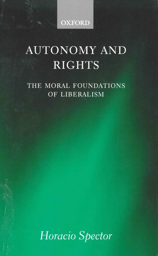 Autonomy and rights : the moral foundations of liberalism