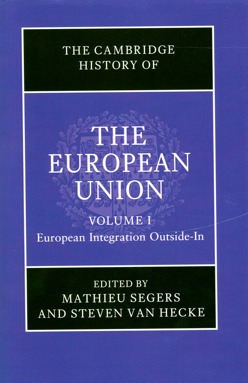 The Cambridge history of the European union. Volume I, European integration outside-in